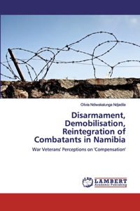 Disarmament, Demobilisation, Reintegration of Combatants in Namibia