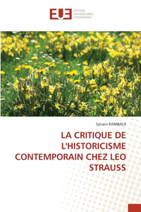 La Critique de l'Historicisme Contemporain Chez Leo Strauss