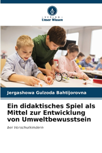 didaktisches Spiel als Mittel zur Entwicklung von Umweltbewusstsein