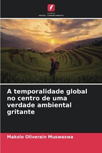A temporalidade global no centro de uma verdade ambiental gritante