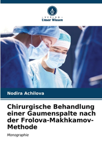 Chirurgische Behandlung einer Gaumenspalte nach der Frolova-Makhkamov-Methode