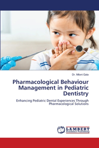 Pharmacological Behaviour Management in Pediatric Dentistry