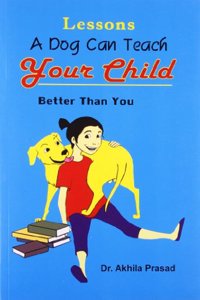 Lessons A Dog Can Teach Your Child Better Than You