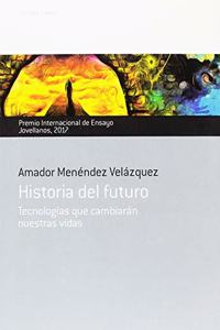 Historia del futuro: Tecnologias que cambiaran nuestras vidas