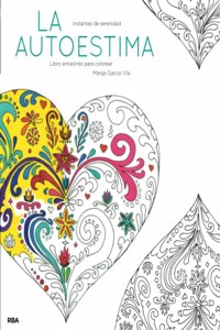 La autoestima: Un libro antiestres para colorear