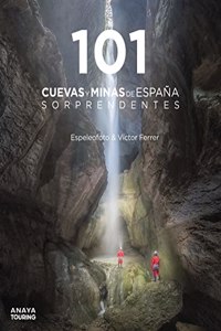 101 Cuevas y minas de Espana sorprendentes