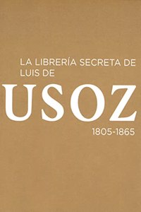 La libreria secreta de Luis de Usoz, 1805-1865