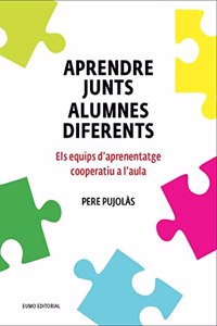 Aprendre junts alumnes diferents. Els equips d'aprenentatge cooperatiu a l'aula: Els equips d'aprenentatge cooperatiu a l'aula