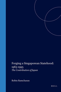 Forging a Singaporean Statehood: 1965-1995