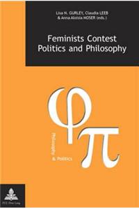 Feminists Contest Politics and Philosophy