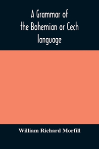 grammar of the Bohemian or Cech language