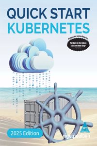 Quick Start Kubernetes - 2025 Edition (Grayscale Indian Edition)
