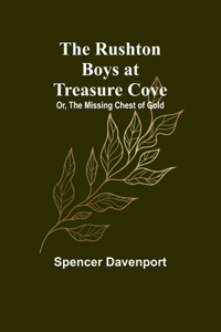 Rushton Boys at Treasure Cove; Or, The Missing Chest of Gold