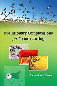 EVOLUTIONARY COMPUTATIONS FOR MANUFACTURING