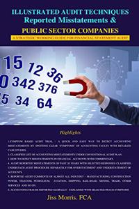 Illustrated Audit Techniques, Reported Misstatements & Public sector companies - A strategic working guide for financial statement audit