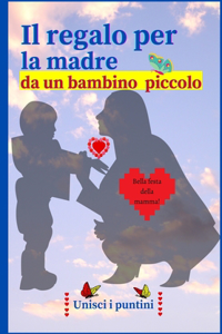 Il regalo per la madre da un bambino piccolo (in italiano))