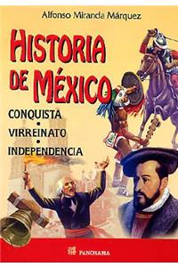 Historia de Mexico. Conquista, Virreinato, Independencia.