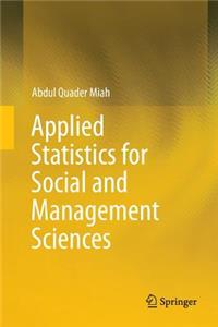 Applied Statistics for Social and Management Sciences