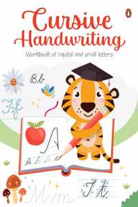Cursive Handwriting: Workbook of Capital and Small Letters: Fun and Engaging English Handwriting Practice Workbook with Activities for Kids, Children | Trace and Write | Ages 3+ [Penguin Early Learning Series]