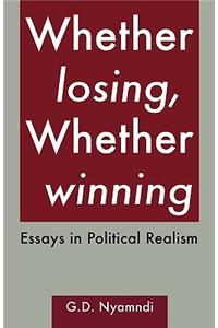 Whether Losing, Whether Winning. Essays in Political Realism