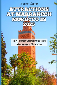 Attractions at Marrakech Morocco in 2025