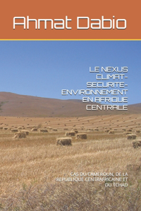 Le Nexus Climat-Securite-Environnement En Afrique Centrale