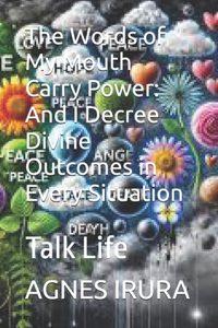 The Words of My Mouth Carry Power