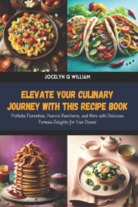Elevate Your Culinary Journey with this Recipe Book