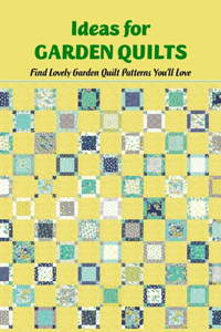 Ideas for Garden Quilts