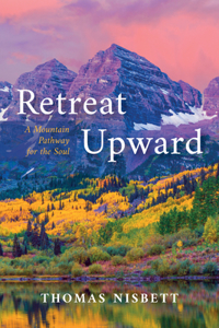 Retreat Upward: A Mountain Pathway for the Soul