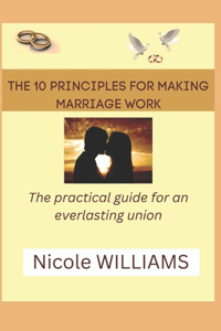 10 principles for making marriage work