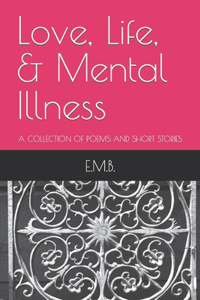 Love, Life, & Mental Illness