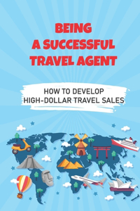 Being A Successful Travel Agent