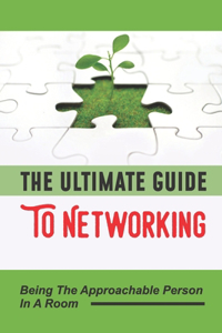 The Ultimate Guide To Networking