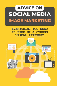 Advice On Social Media Image Marketing