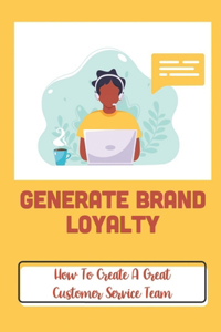 Generate Brand Loyalty