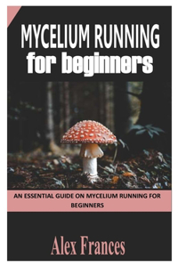 Mycelium Running for Beginners