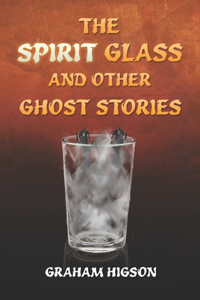 Spirit Glass and Other Ghost Stories