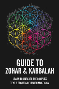 Guide To Zohar & Kabbalah
