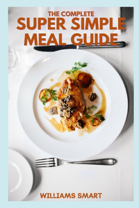 The Complete Super Simple Meal Guide
