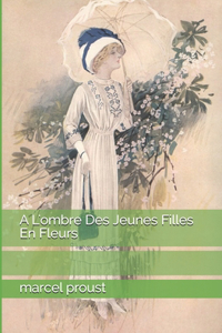 A L'ombre Des Jeunes Filles En Fleurs