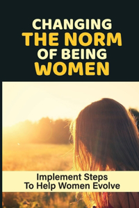 Changing The Norm Of Being Women