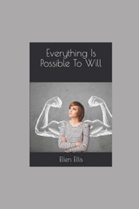 Everything Is Possible To Will illustrated