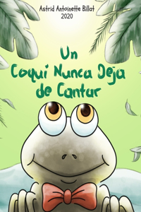 Un Coqui Nunca Deja de Cantar