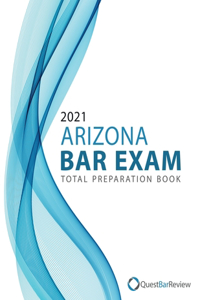 2021 Arizona Bar Exam Total Preparation Book