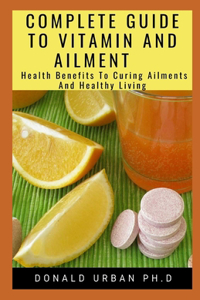 Complete Guide to Vitamin and Ailment