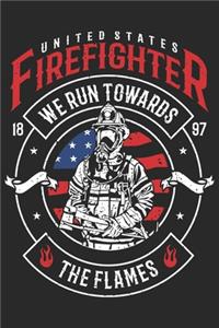 United states firefighter we run towards the flames