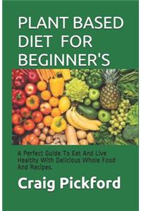 Plant Based Diet for Beginner's