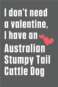 I don't need a valentine, I have an Australian Stumpy Tail Cattle Dog