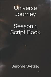 Universe Journey Season 1 Script Book